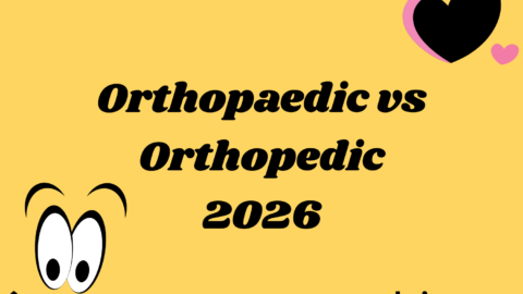 Orthopaedic vs Orthopedic