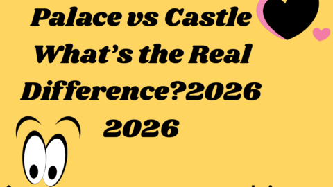 Palace vs Castle What’s the Real Difference?